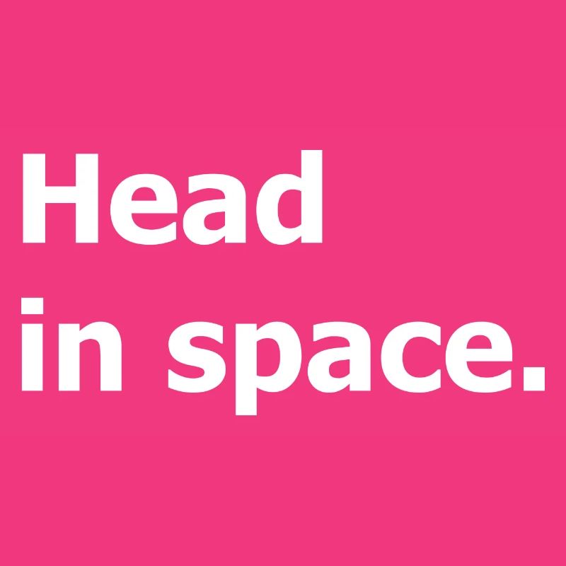 Head in space. Daydreaming.