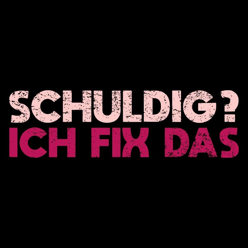 Schuldig? Ich Fix Das