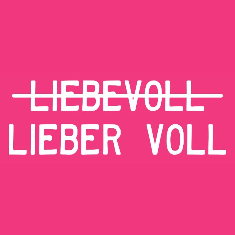 Liebevoll oder lieber voll?