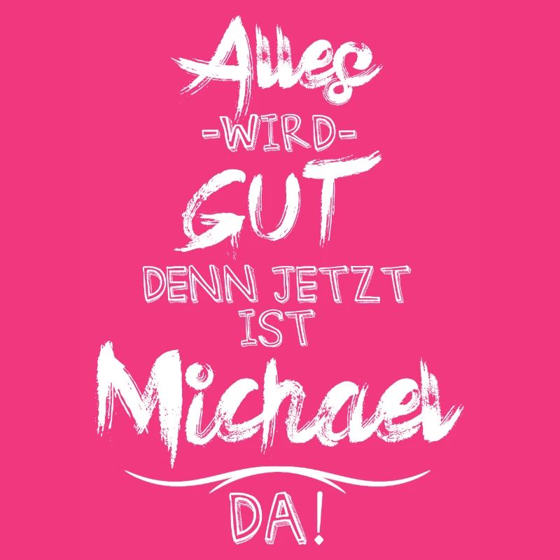 Alles wird gut denn jetzt ist Michael da