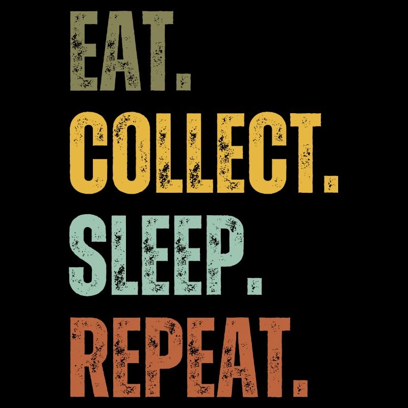 EAT COLLECT SLEEP REPEAT
