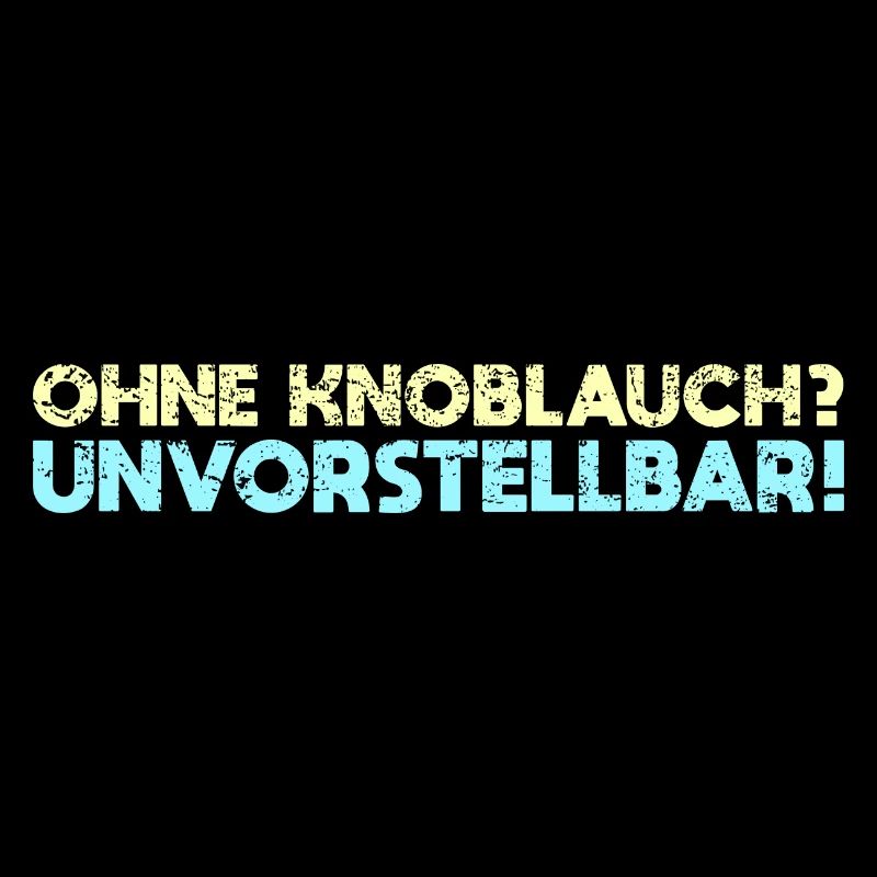 Ohne Knoblauch? Unvorstellbar!