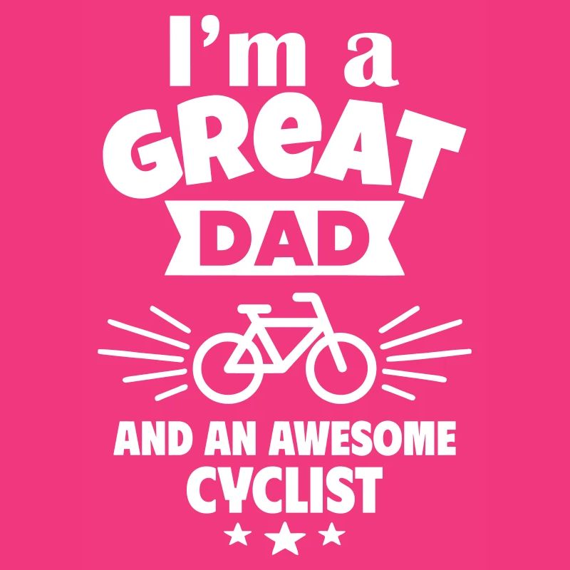 I'm a great dad and a strong cyclist
