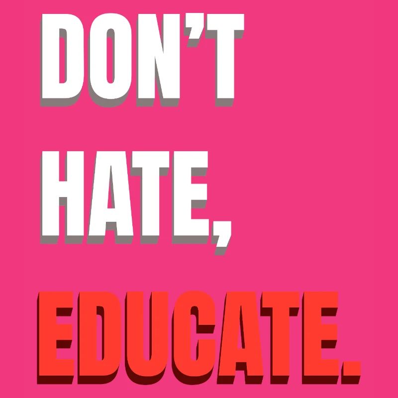 Don't Hate Educate
