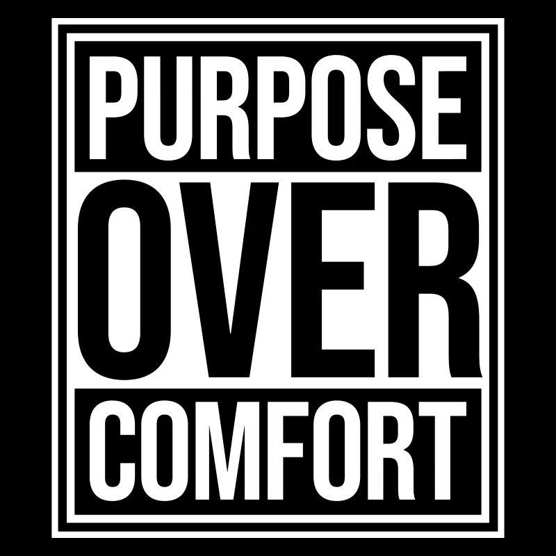 Purpose Over Comfort Motivation Mindset Growth