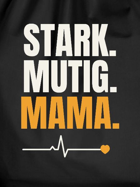 Stark Mutig Mama
