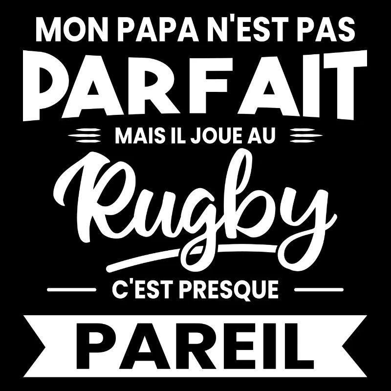 Mon Papa N'est Pas Parfait - Rugby