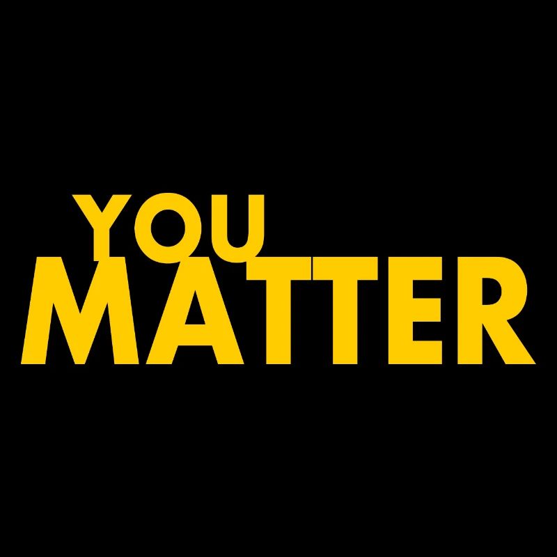 You matter