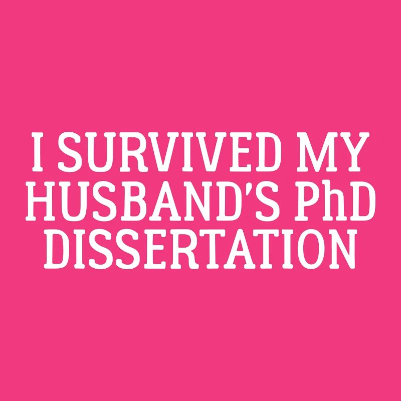 I survived my Husband`s PhD Dissertation Geschenk