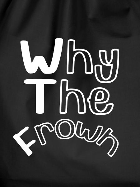WTF - Why The Frown