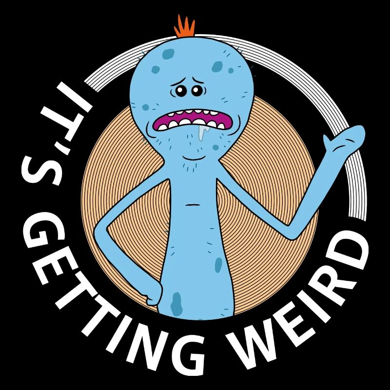 Rick And Morty Mr Meeseeks It's Getting Weird