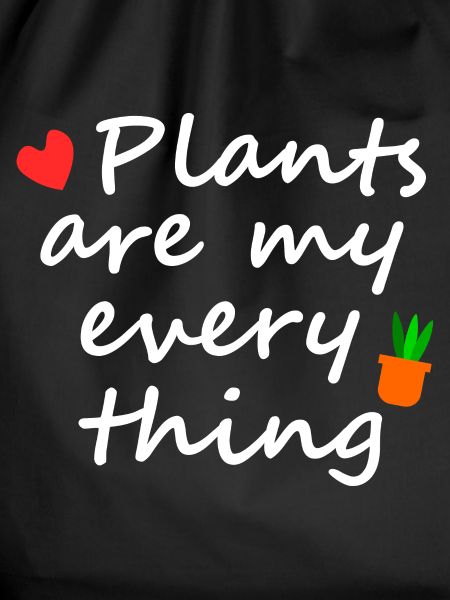 Plants are my everything