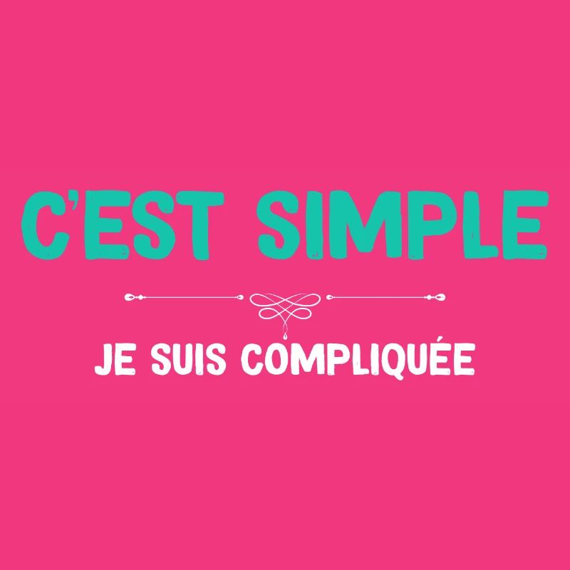 C'est Simple Je suis Compliquée Pour Ma Copine