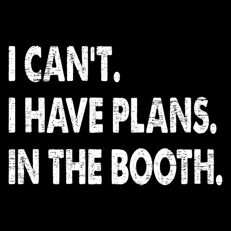 I Can't Have Plans In The Booth Vehicle Painter