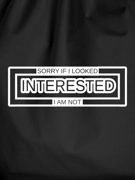 Not interested BORED