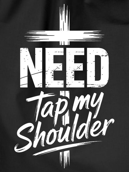 Need Tap My Shoulder