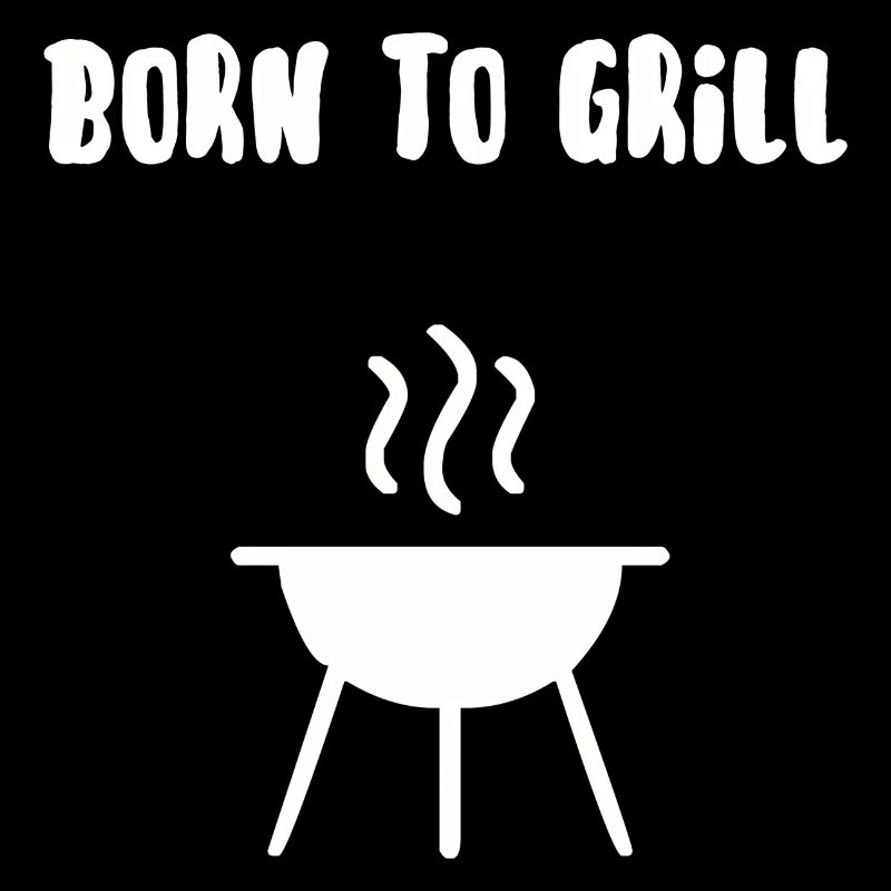 Born to grill