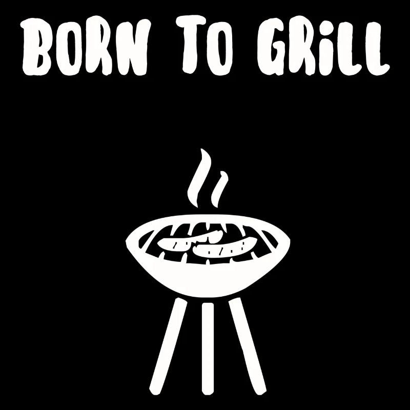 Born to grill