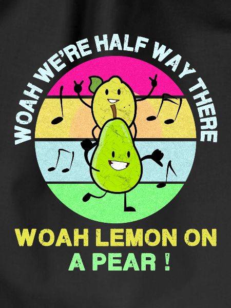 Woah Vi er halvvejs der, Woah Lemon på en pære! -