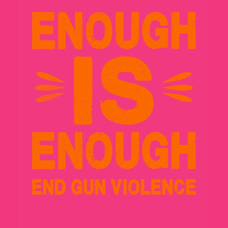 Enough is Enough - End Gun Violence (Orange Text)