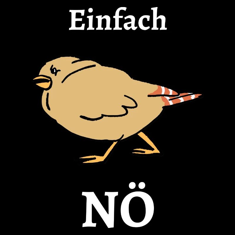 Einfach NÖ - Vogel grumpy / Lustiger Spruch