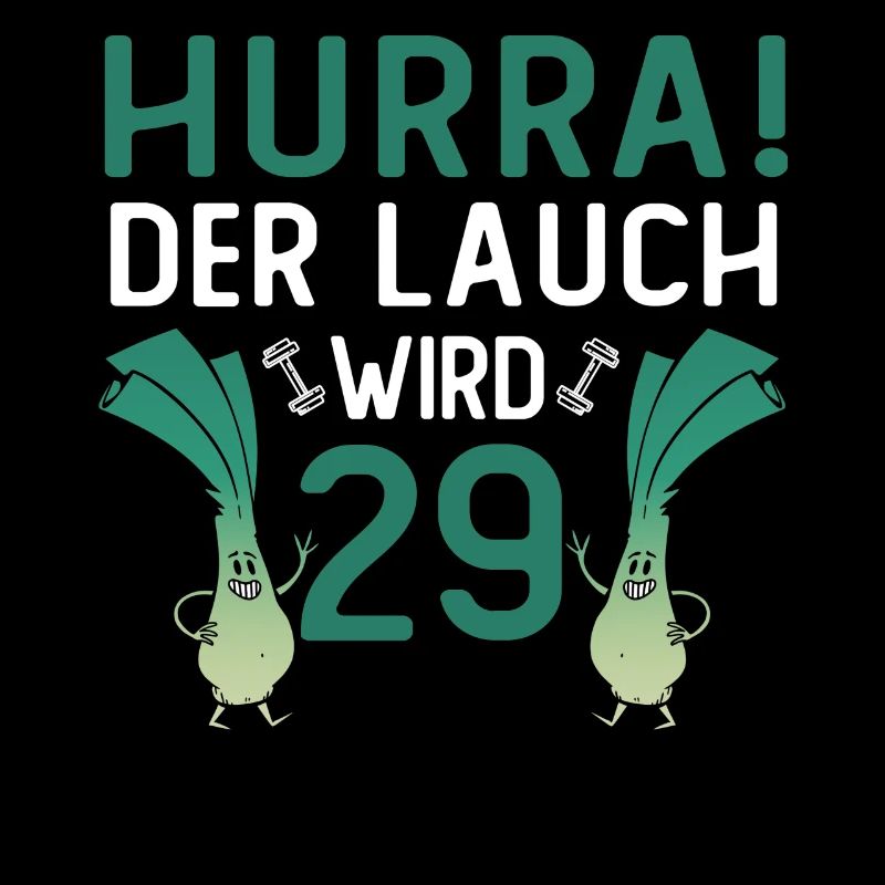 Herren 29. Geburtstag Hurra der Lauch wird 29 Gag