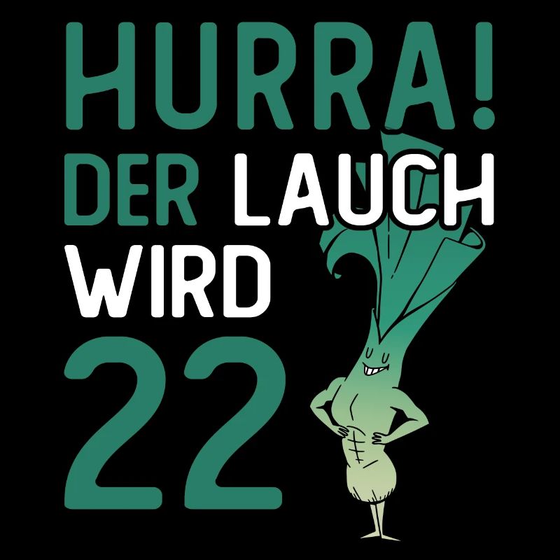 Herren 22. Geburtstag Hurra der Lauch wird 22