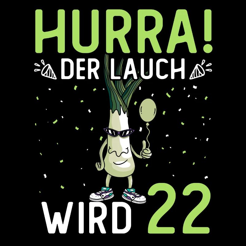 Hurra der Lauch wird 22