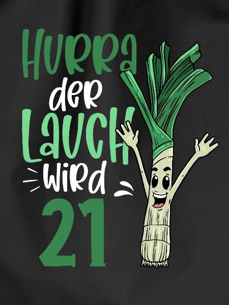 Hurra der Lauch wird 21