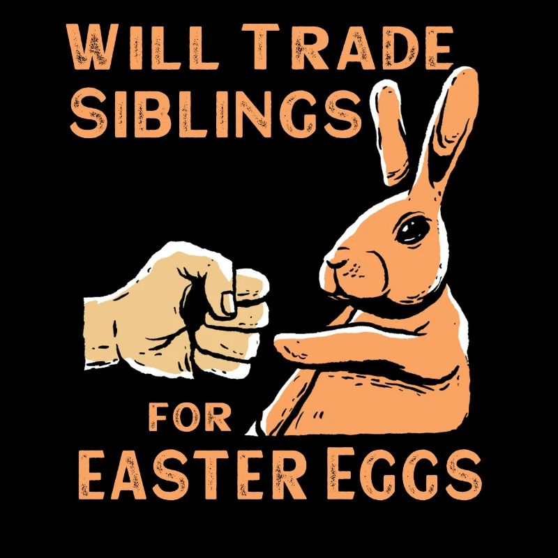 Will Trade Siblings For Easter Eggs