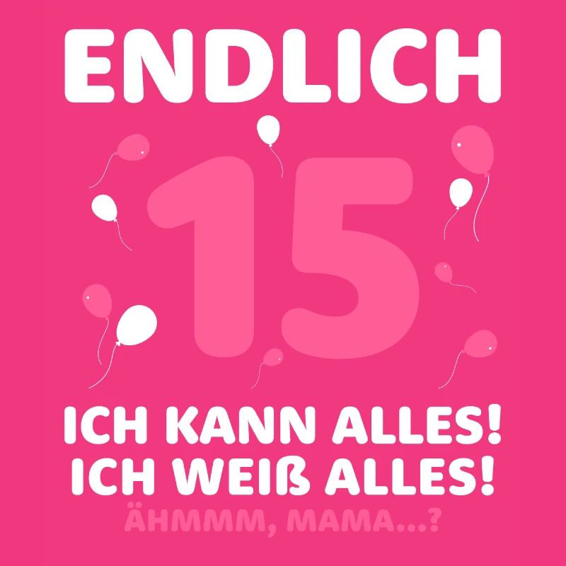 Finally 15 I can do everything I know everything