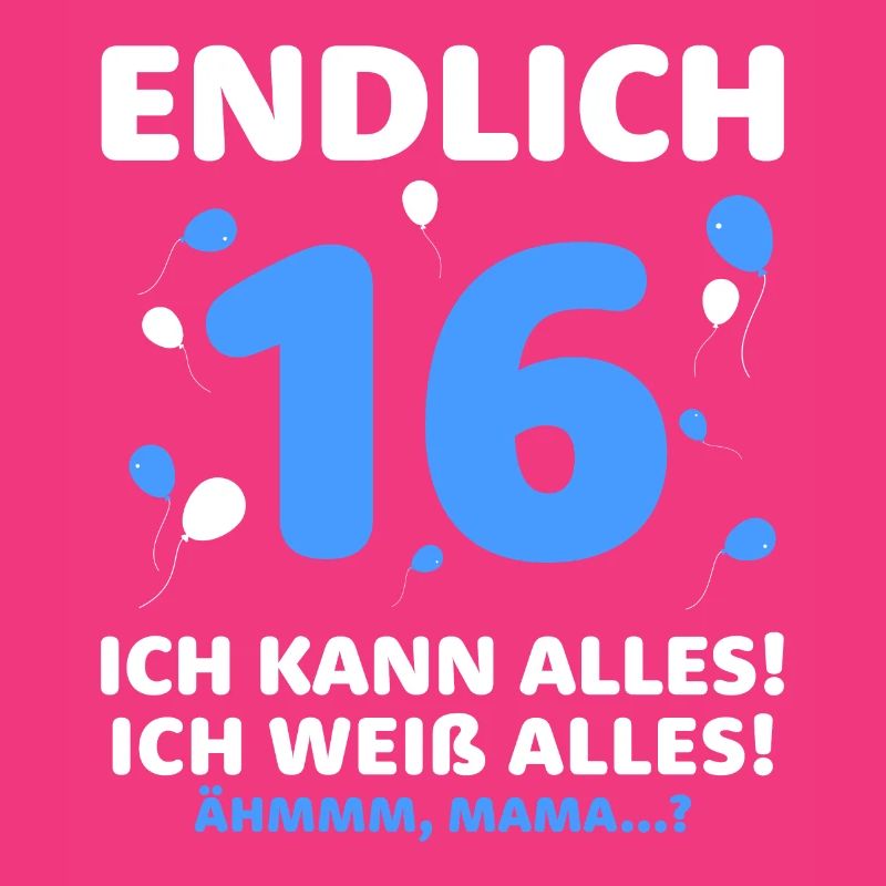 Finally 16 I can do it all, I know everything