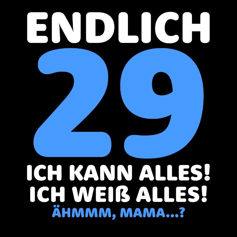 Endlich 29 Ich Kann Alles Ich Weiß Alles