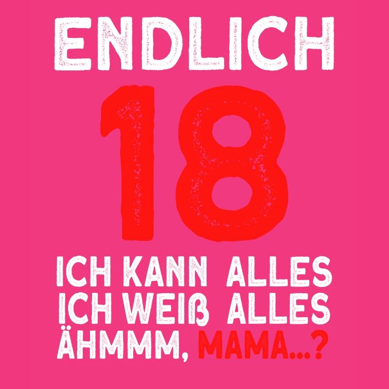 Finally 18 I can do everything, I know everything