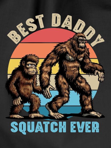 Best Daddy Squatch Ever