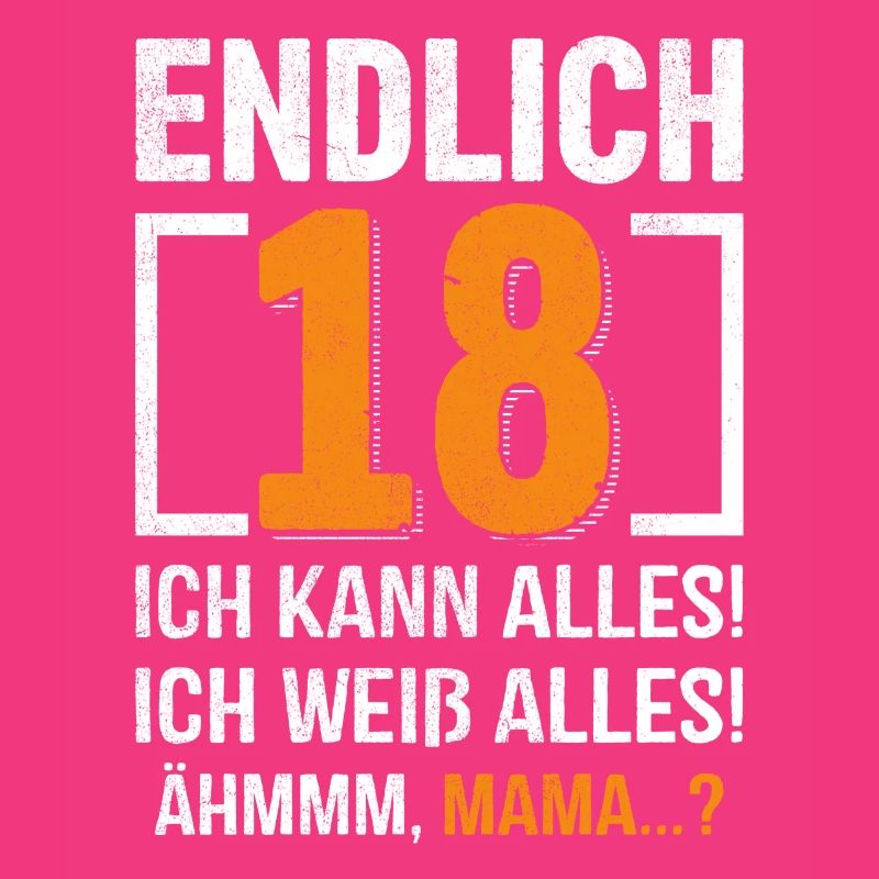 Finally 18 I can do everything, I know everything