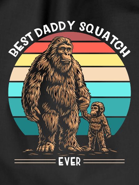Best Daddy Squatch Ever