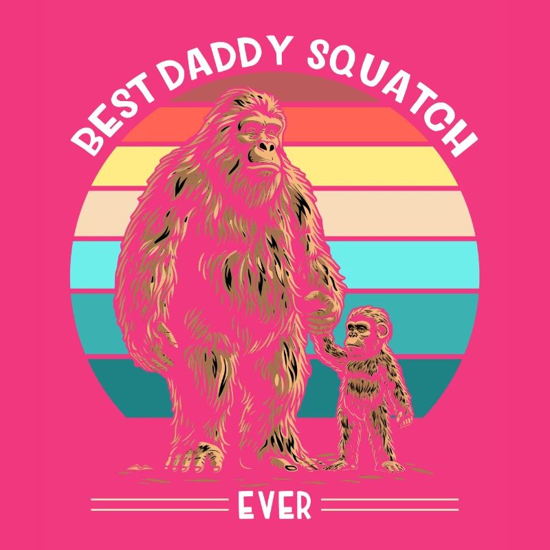 Best Daddy Squatch Ever
