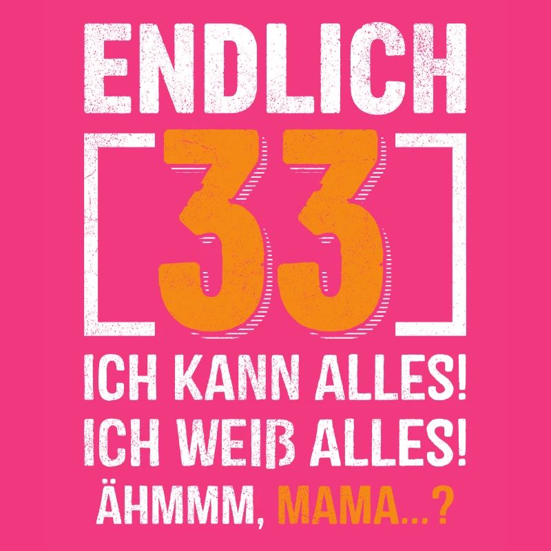 33 Birthday I can do everything I know everything