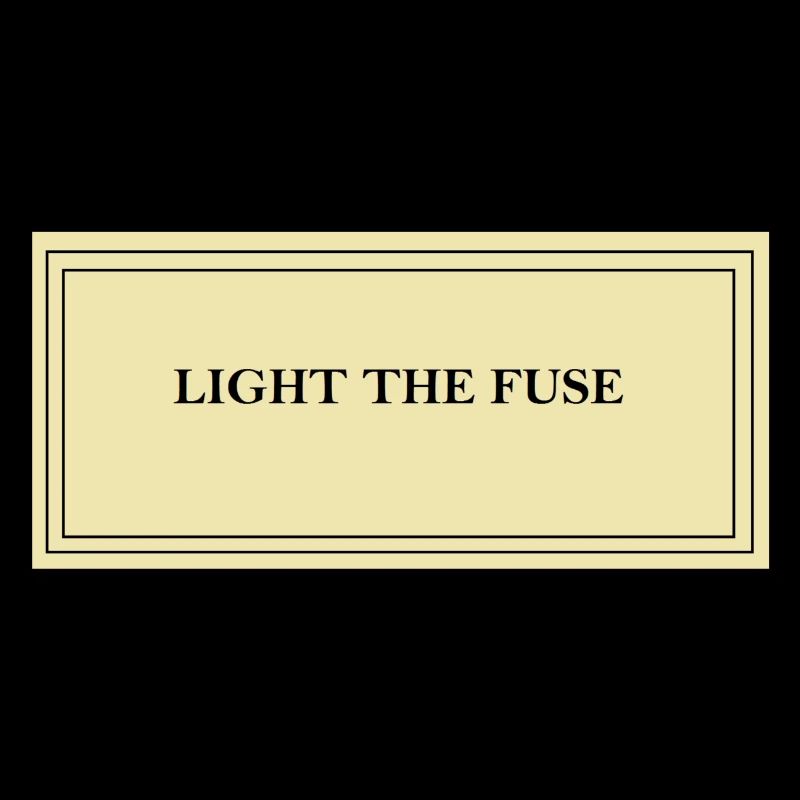 Light the fuse