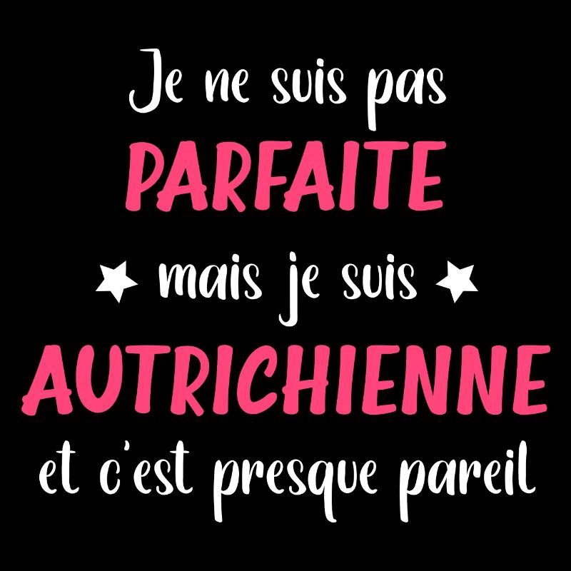 Je ne suis pas parfaite mais autrichienne