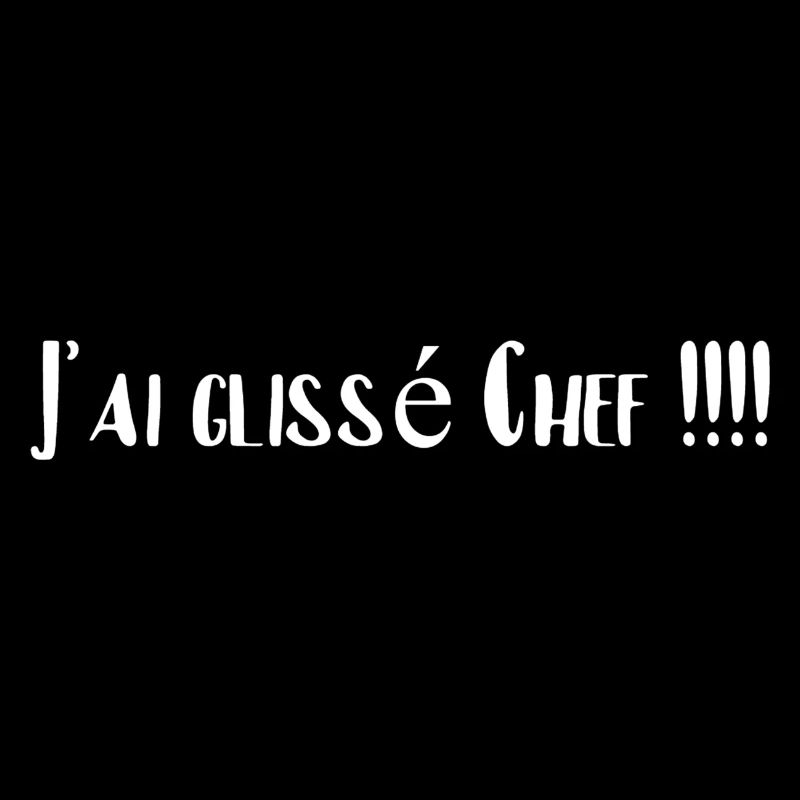 j ai glissé chef