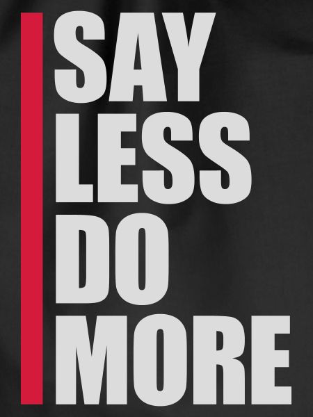 say less do more