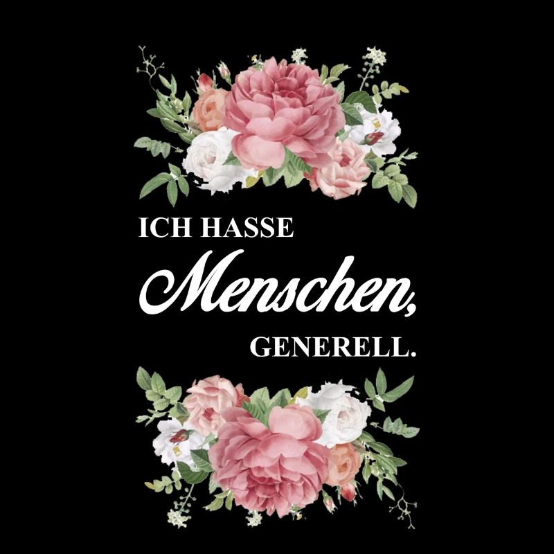 Ich hasse Menschen generell. Spruch Blumen
