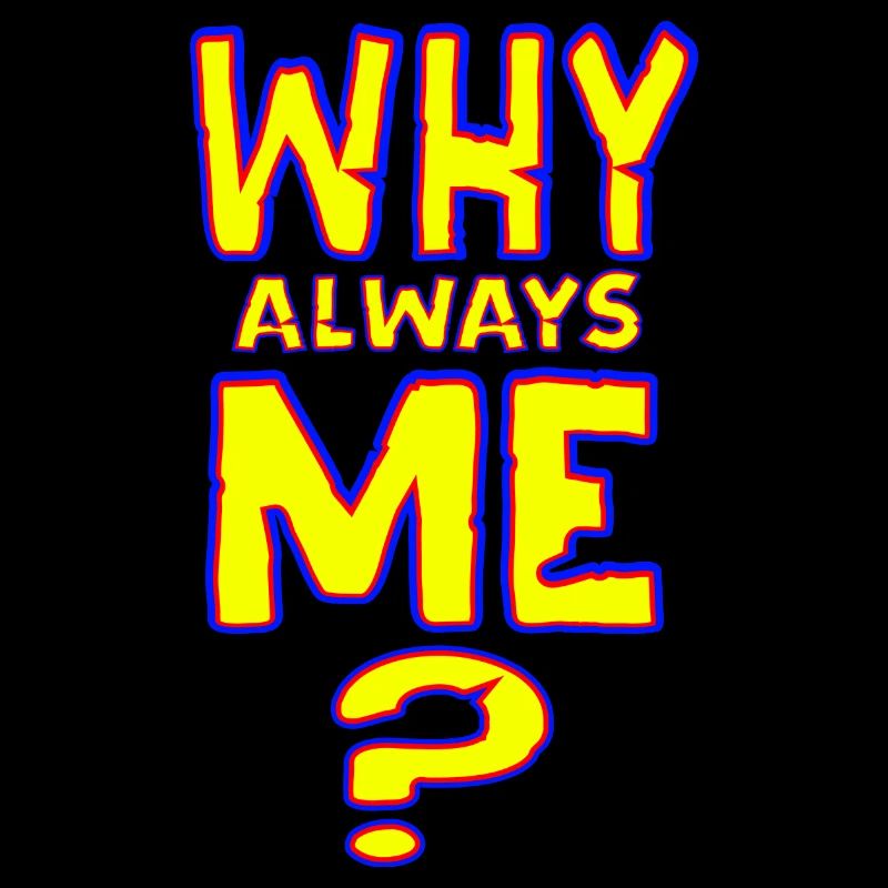 Why always me - NEW as a sticker