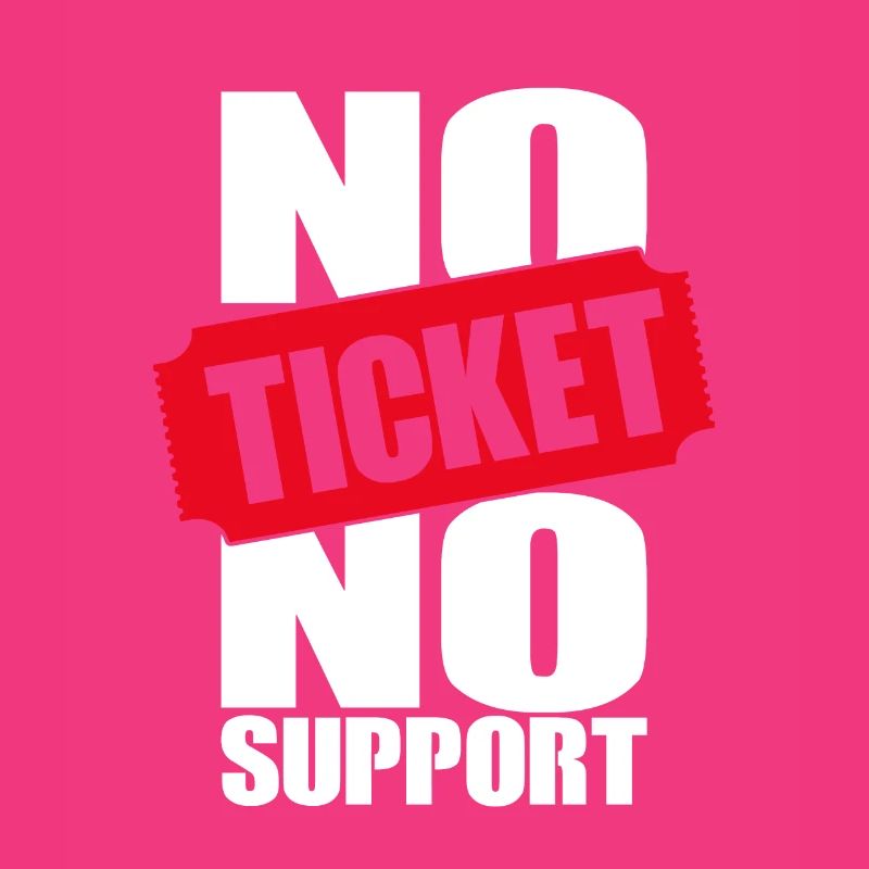 No Ticket No Support Computer Scientist IT Administrator