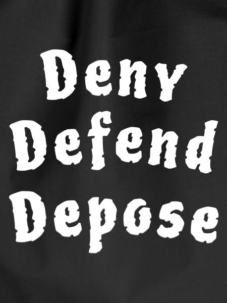 Deny Defend Depose