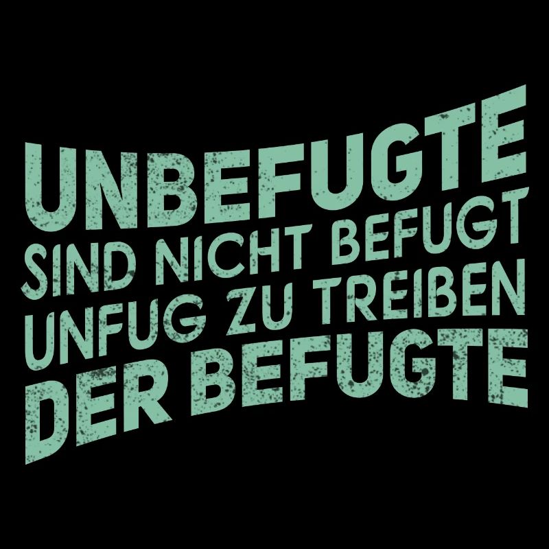 Unbefugt - Lustiger Spruch Witzig Fun Statement