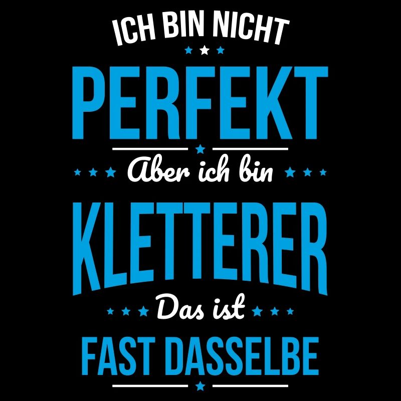 Ich bin nicht perfekt aber ich bin Kletterer