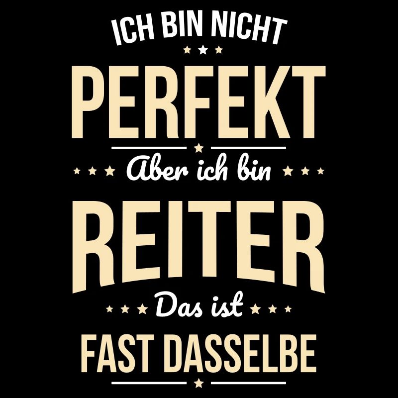 Ich bin nicht perfekt aber ich bin Reiter
